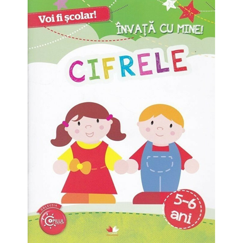 Voi fi scolar. Invata cu mine! Cifrele. 5-6 ani - ***