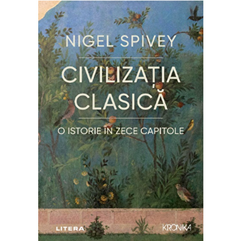 Civilizatia clasica. O istorie in zece capitole - Nigel Spivey