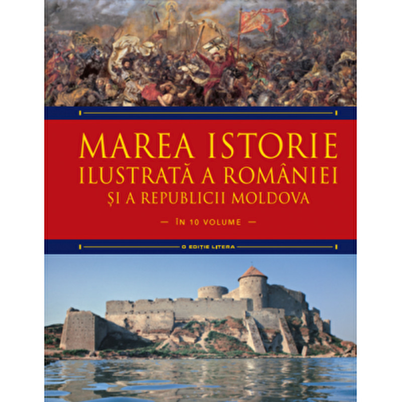 Marea istorie ilustrata a Romaniei si a Republicii Moldova. Vol 3 - Ioan-Aurel Pop, Ioan Bolovan