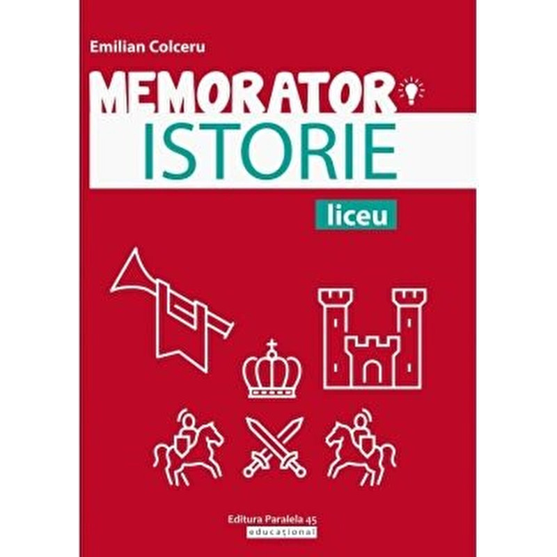 Memorator istorie pentru liceu - Emilian Colceru