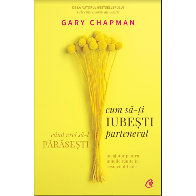 Cum sa-ti iubesti partenerul cand vrei sa-l parasesti - Gary Chapman