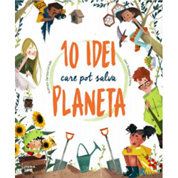 10 idei care pot salva planeta - Giuseppe D Anna, Clarissa Corradin