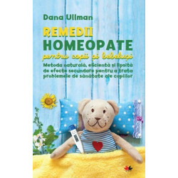 Remedii homeopate pentru copii si bebelusi. Metoda naturala, eficienta si lipsita de efecte secundare pentru a trata problemele 