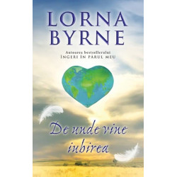 De unde vine iubirea - Lorna Byrne