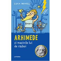 Sclipiri de geniu. Arhimede si masinile lui de razboi - Luca Novelli