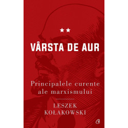 Principalele curente ale marxismului. Varsta de aur ed. II - Leszek Kołakowski
