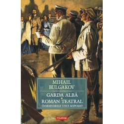 Garda alba. Roman teatral (Insemnarile unui raposat) - Mihail Bulgakov