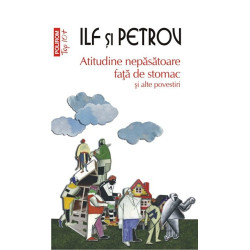 Atitudine nepasatoare fata de stomac si alte povestiri (Top 10+) - Ilya Ilf, Evgheny Petrov