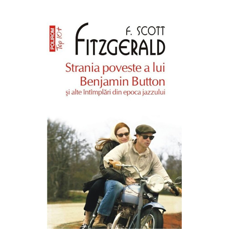 Strania poveste a lui Benjamin Button si alte intimplari din epoca jazzului (Top 10+) - Francis Scott Fitzgerald