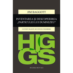 Higgs. Inventarea si descoperirea Particulei lui Dumnezeu - Jim Baggott