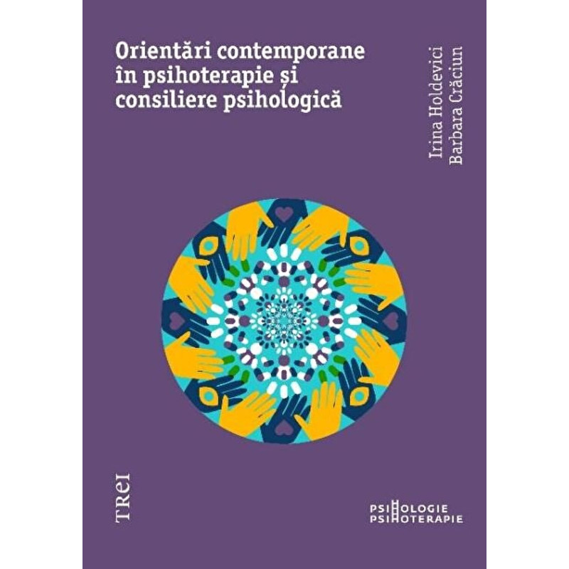 Orientari contemporane in psihoterapie si consiliere psihologica - Irina Holdevici, Barbara Craciun