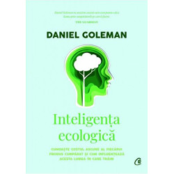 Inteligenta ecologica. Ed a II-a - Daniel Goleman