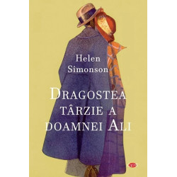 Dragostea tarzie a doamnei Ali. Carte pentru toti. Vol. 316 - Helen Simonson