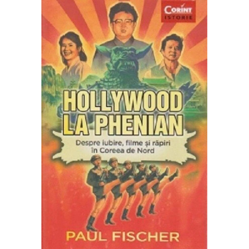 Hollywood la Phenian. Despre iubire, filme si rapiri in Coreea de Nord - Paul Fischer