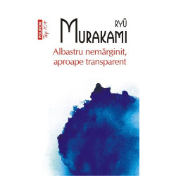Albastru nemarginit, aproape transparent (Top 10+) - Ryu Murakami