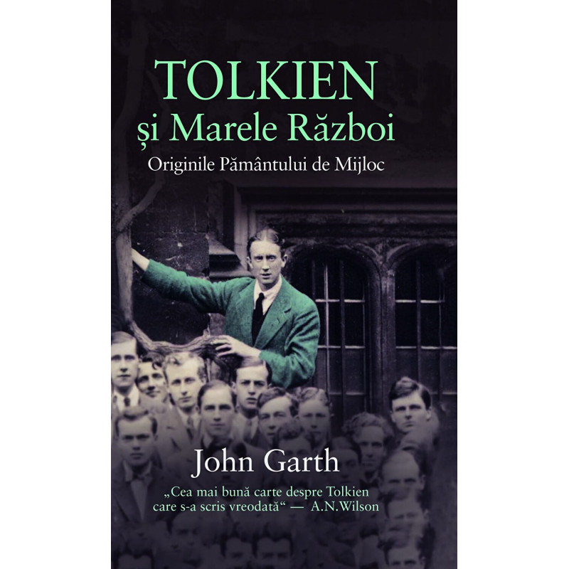 Tolkien si marele razboi. Originile Pamantului de Mijloc - John Garth