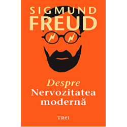 Despre nervozitatea moderna - Sigmund Freud
