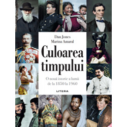 Culoarea timpului. O noua istorie a lumii de la 1850 la 1960 - Marina Amaral, Dan Jones