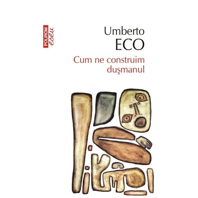 Cum ne construim dusmanul - Umberto Eco