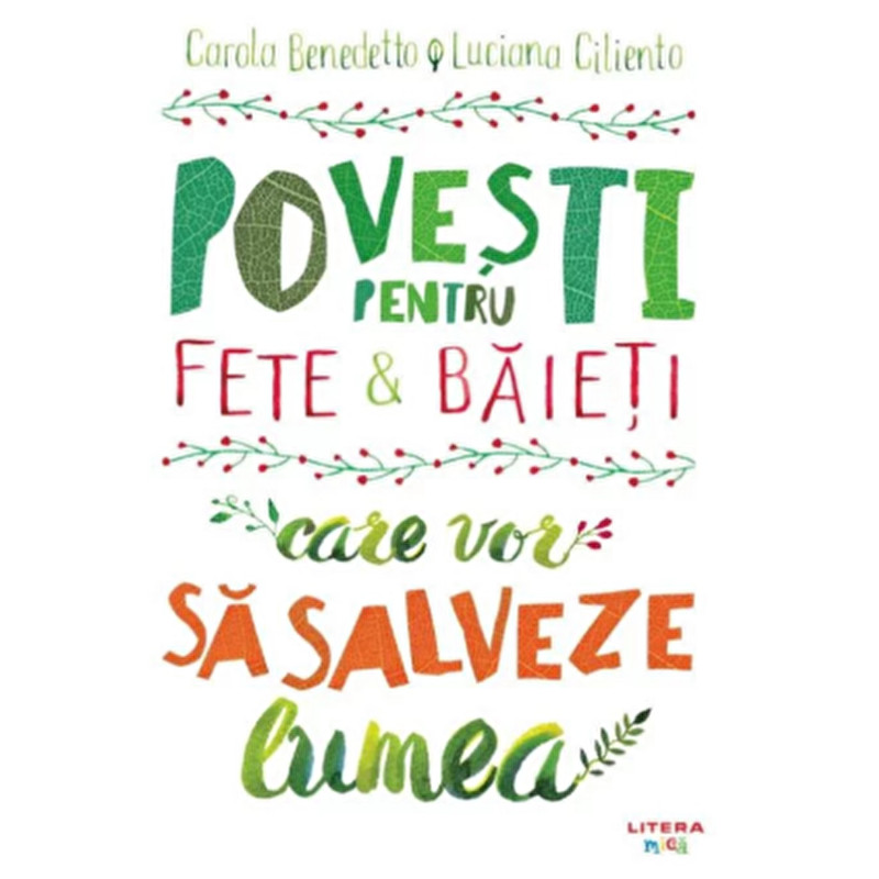 Povesti pentru fete si baieti care vor sa salveze lumea - Carola Benedetto, Luciana Ciliento