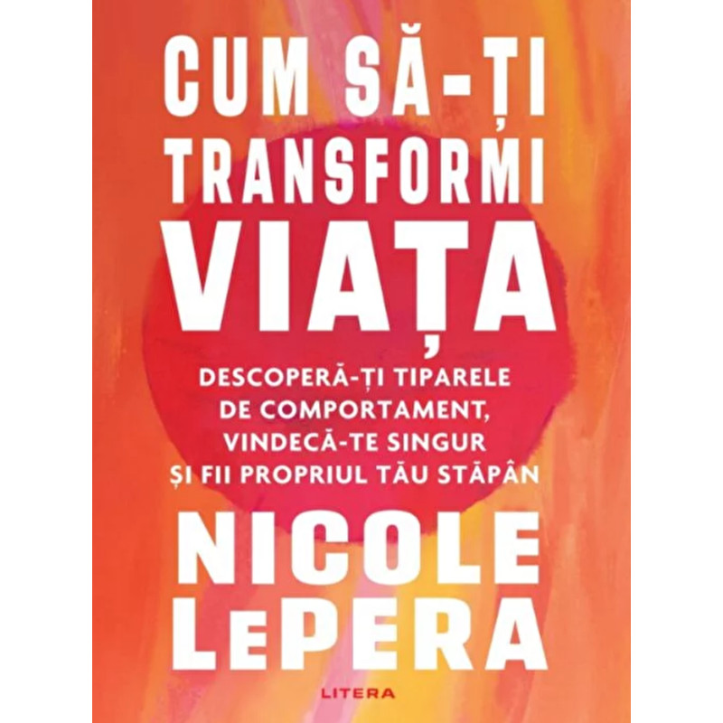 Cum sa-ti transformi viata - Nicole LePera