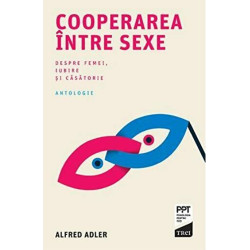 Cooperarea intre sexe. Despre femei, iubire si casatorie - Alfred Adler