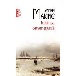 Iubirea omeneasca | Andrei Makine