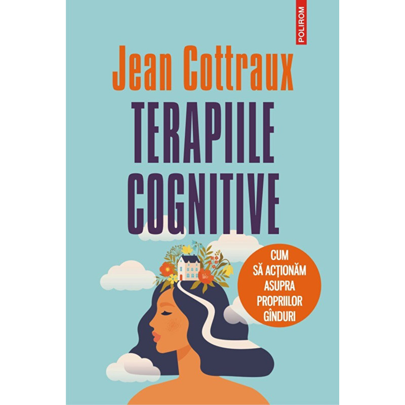 Terapiile cognitive. Cum sa actionam asupra propriilor ganduri - Jean Cottraux
