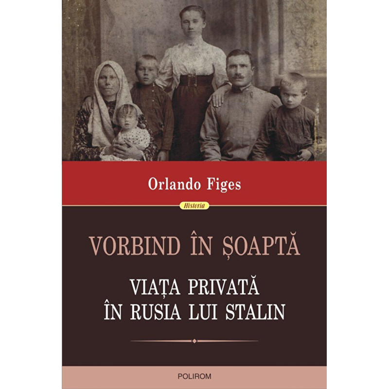 Vorbind in soapta. Viata privata in Rusia lui Stalin - Orlando Figes