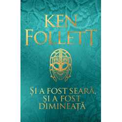 Si a fost seara, si a fost dimineata - Ken Follett