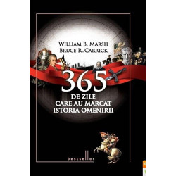 365 de zile care au marcat istoria omenirii - William B. Marsh, Bruce R. Carrick