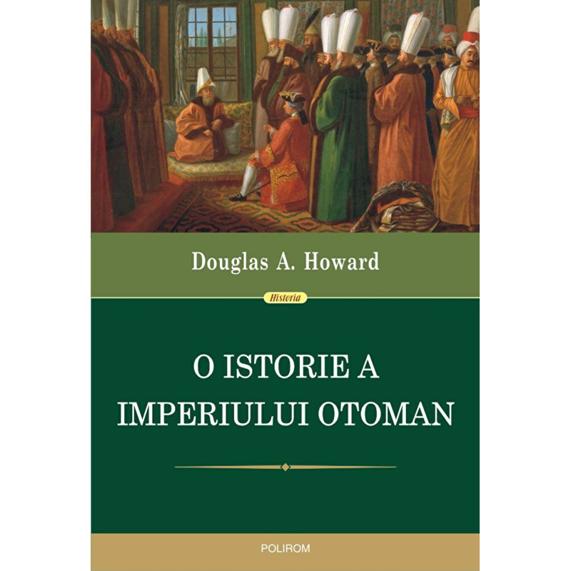 O istorie a Imperiului Otoman - Douglas A. Howard