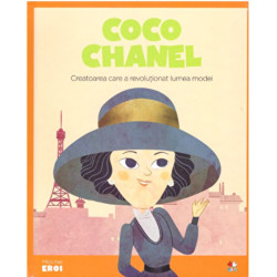 Micii eroi. Coco Chanel. Creatoarea care a revolutionat lumea modei - ***