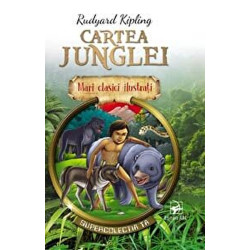 Cartea junglei. Mari clasici ilustrati - Rudyard Kipling