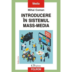 Introducere in sistemul mass-media (Editia a IV-a) - Mihai Coman