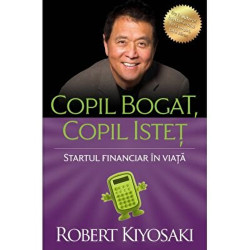 Copil bogat, copil istet ed. IV - Robert T. Kiyosaki
