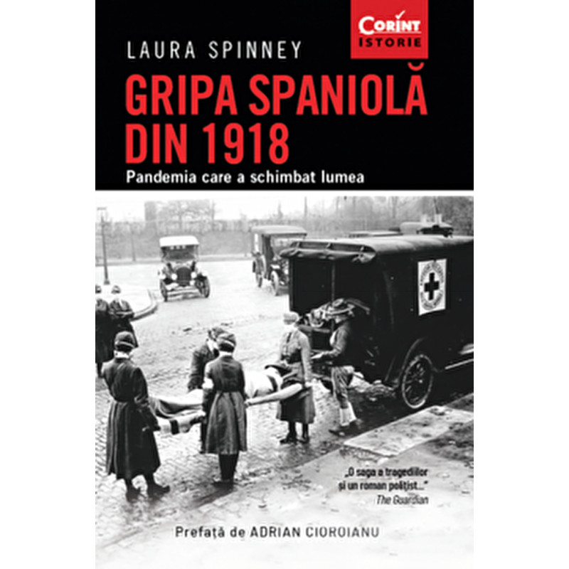 Gripa spaniola din 1918. Pandemia care a schimbat lumea. Ed. A II-a. - Laura Spinney