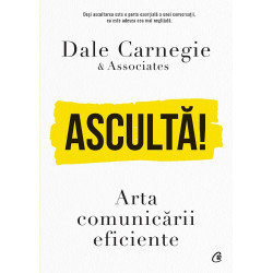 Asculta! Arta comunicarii eficiente - Dale Carnegie