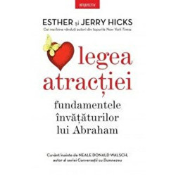 Legea atractiei. Fundamentele invataturilor lui Abraham - Esther, Jerry Hicks