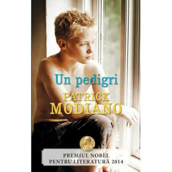 Un pedigri. Premiul Nobel pentru literatura 2014 - Patrick Modiano
