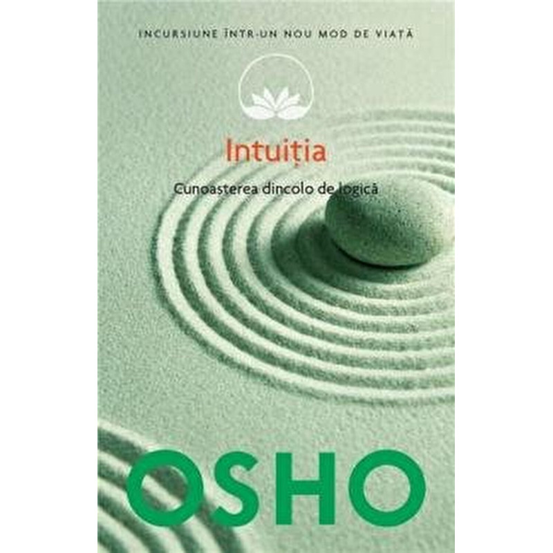 Osho. Intuitia. Cunoasterea de dincolo de logica. Vol. 10 - ***