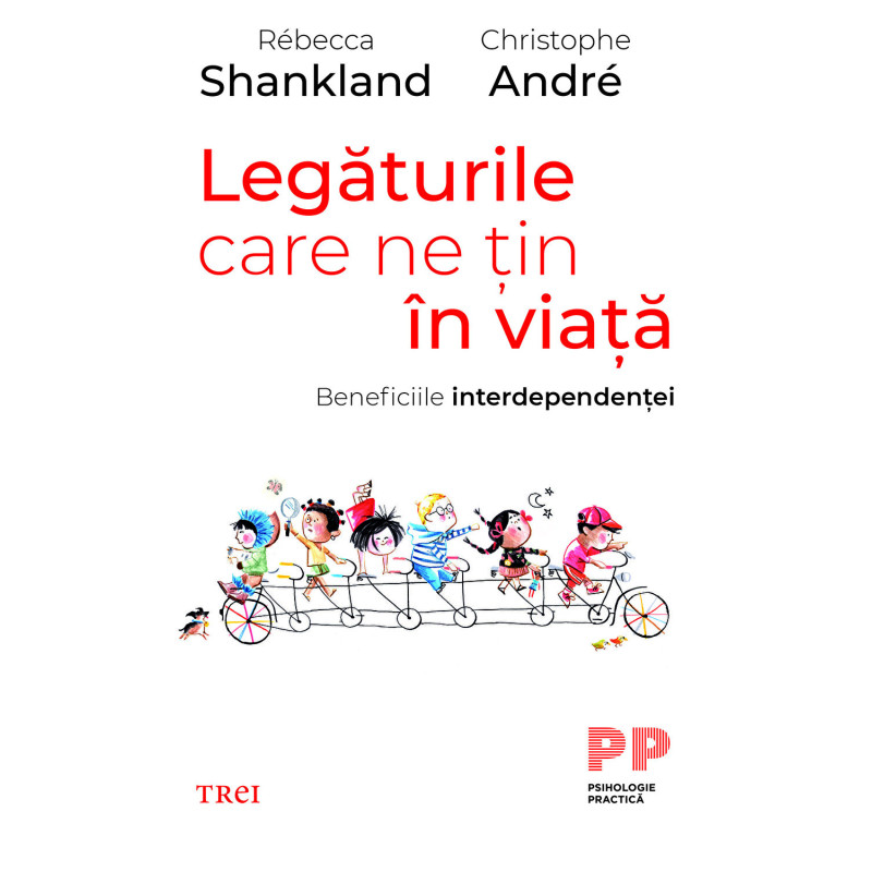 Legaturile care ne tin in viata. Beneficiile interdependentei - Rebecca Shankland, Christophe Andre