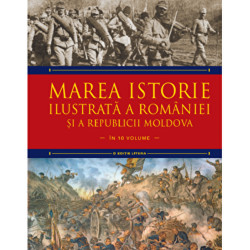 Marea istorie ilustrata a Romaniei si a Republicii Moldova. Vol 7 - Ioan-Aurel Pop, Ioan Bolovan