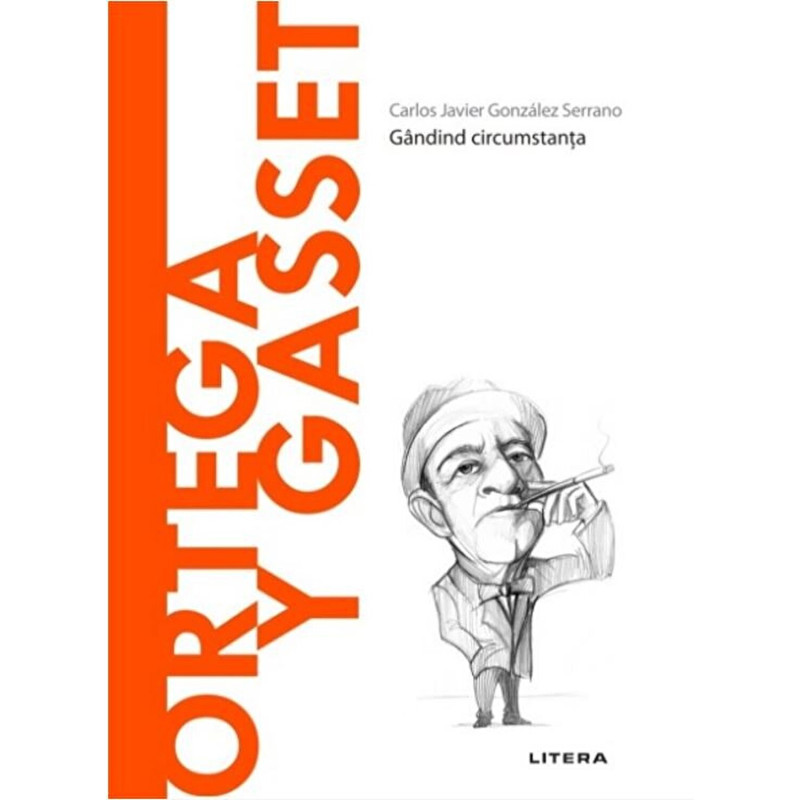 Descopera filosofia. Ortega y Gasset. Gandind circumstanta - Carlos Javier Gonzalez Serrano