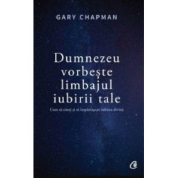Dumnezeu vorbeste limbajul iubirii tale - Gary Chapman