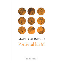 Portretul lui M - Matei Calinescu