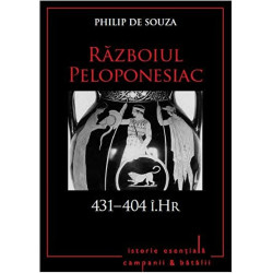 Razboiul Peloponesiac. 431-404 i.Hr. - Philip De Souza