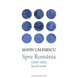 Spre Romania (2000-2002). Jurnal inedit - Matei Calinescu