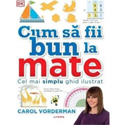 Cum sa fii bun la mate. Cel mai simplu ghid ilustrat - Carol Vorderman