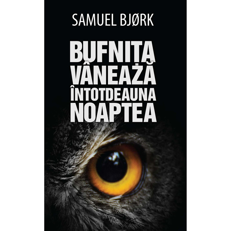 Bufnita vaneaza intotdeauna noaptea - Samuel Bjorc